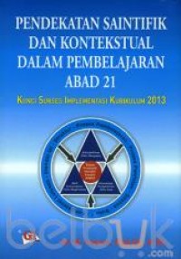 Image of Pendekatan Saintifik dan Kontekstual Dalam Pembelajaran Abad 21: Kunci Sukses Implementasi Kurikulum 2013