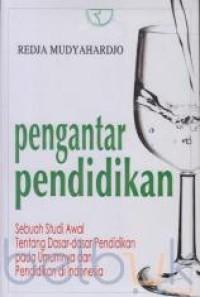 Image of Pengantar Pendidikan : Sebuah studi awal tentang dasar-dasar pendidikan pada umumnya dan pendidikan di Indonesia