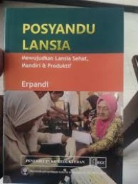 Image of Posyandu Lansia : Mewujudkan Lansia Sehat, Mandiri & Produktif