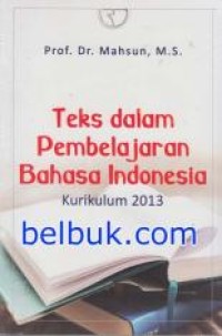 Image of Teks Dalam Pembelajaran Bahasa Indonesia Kurikulum 2013