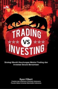 Image of Trading vs Investing ; Strategi Meraih Keuntungan Malalui Tradingdan Investasi Secara Bersamaan